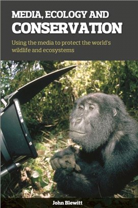 Media, Ecology and Conservation：Using the Media to Protect the World's Wildlife and Ecosystems