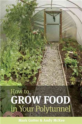 How to Grow Food in Your Polytunnel ─ All Year Round