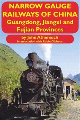 Narrow Gauge Railways of China ― Guangdong, Jiangxi and Fujian Provinces