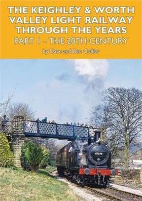 The Keighley and Worth Valley Light Railway Through the Years - Part 1