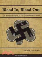 Blood in, Blood Out ─ The Violent Empire of the Aryan Brotherhood