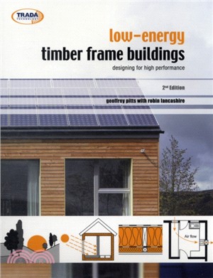 Low Energy Timber Frame Buildings：Designing For High Performance