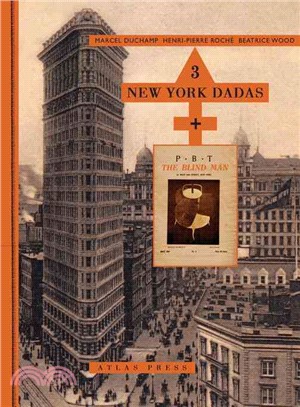 Three New York Dadas and the Blind Man ― Marcel Duchamp, Henri-pierre RochT, Beatrice Wood