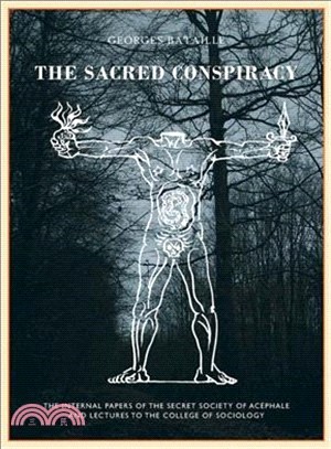 The Sacred Conspiracy ― The Internal Papers of the Secret Society of Acephale and Lecturers to the College of Sociology