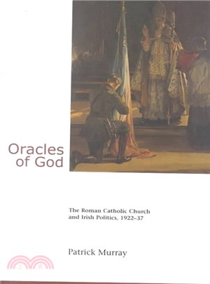 Oracles of God ― The Roman Catholic Church and Irish Politics, 1922-37