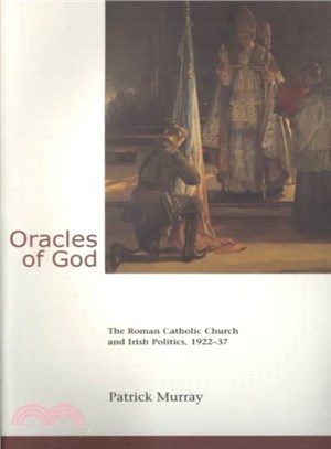 Oracles of God ― The Roman Catholic Church and Irish Politics, 1922-37