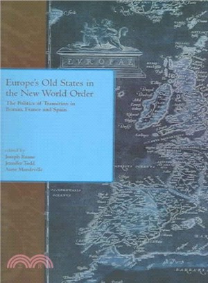 Europe's Old States and the New World Order ― The Politics of Transition in Britain, France and Spain