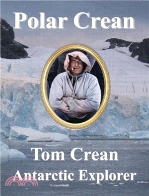 Polar Crean：Tom Crean Antarctic Explorer