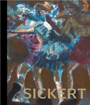 Sickert：The Theatre of Life