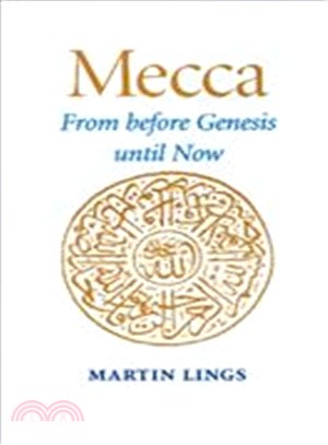 Mecca: From Before Genesis Until Now