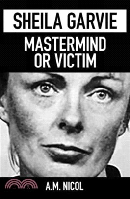 Sheila Garvie - Mastermind or Victim