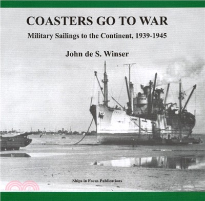 Coasters Go to War：Military Sailings to the Continent, 1939-1945