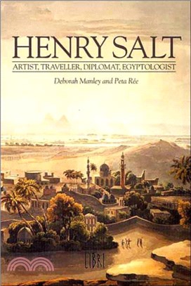 Henry Salt：Artist, Traveller, Diplomat, Egyptologist