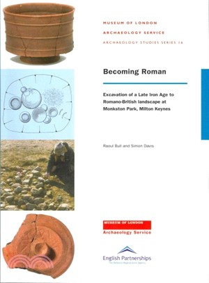 Becoming Roman ― Excavations of a Late Iron Age to Romano-british Landscape at Monkston Park, Milton Keynes