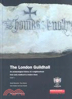 The London Guildhall: An Archaeological History of a Neighbourhood from Early Medieval to Modern Times
