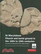 St Marylebone Church and Burial Ground in the 18th to 19th Centuries: Excavations at St Marylebone School 1992 and 2004-6