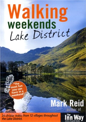 Walking Weekends: Lake District：24 Circular Walks from 12 Villages Throughout the English Lake District