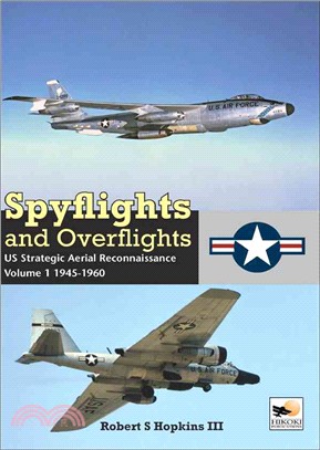 Spyflights and Overflights ― Us Strategic Aerial Reconnaissance, 1945-1960