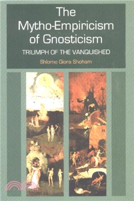 The Mytho-Empiricism of Gnosticism：Triumph of the Vanquished