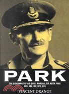 Park ─ The Biography of Air Chief Marshal Sir Keith Park Gcb, Kbe, Mc, Dfc, Dcl