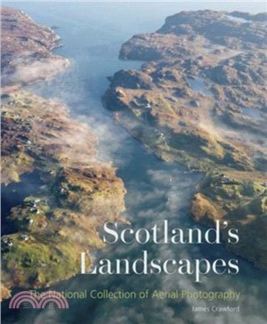 Scotland's Landscapes：The National Collection of Aerial Photography