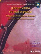 Quien canta Su mal espanta! Singing Drives Away Sorrow ─ Songs, Games and Dances from Latin Amarica - A Supplement to Music for Children