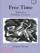 Free Time: Towards A Theology Of Leisure