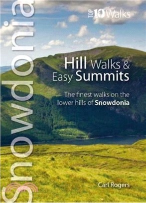 Hill Walks & Easy Summits：The Finest Walks on the Lower Hills of Snowdonia