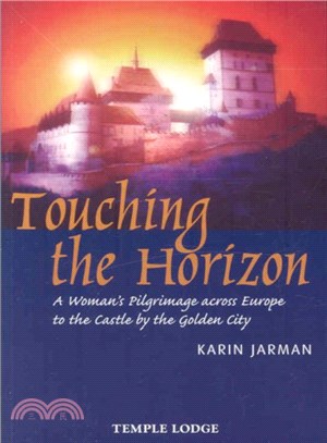 Touching the Horizon ― A Woman's Pilgrimage Across Europe to the Castle by the Golden City