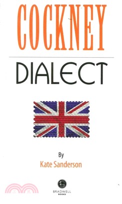 Cockney Dialect：A Selection of Words and Anecdotes from the East End of London