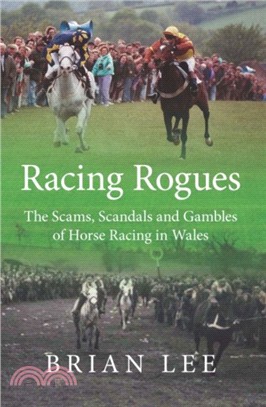 Racing Rogues：The Scams, Scandals and Gambles of Horse Racing in Wales