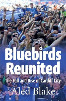 Bluebirds Reunited：The Fall and Rise of Cardiff City