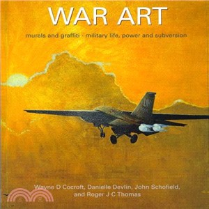 War Art ― Murals And Graffiti - Military Life, Power And Subversion