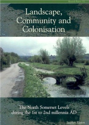 Landscape Community and Colonisation：The North Somerset Levels During the 1st to 2nd Millennia AD