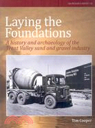 Laying the Foundations: A History and Archaeology of the Trent Valley Sand and Gravel Industry