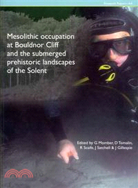 The Mesolithic Occupation at Bouldnor Cliff and the Submerged Prehistoric Landscapes of the Solent
