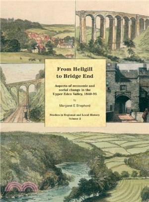 From Hellgill To Bridge End ― Aspects Of Economic And Social Change In The Upper Eden Valley Circa 1840-95
