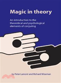 Magic in Theory ─ An Introduction To The Theoretical And Psychological Elements of Conjuring