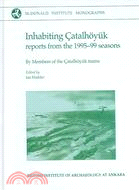 Inhabiting Catalhoyuk: Reports from the 1995-99 Seasons