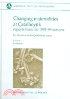 Changing Materialities at Catalhoyuk: Reports from the 1995-99 Seasons