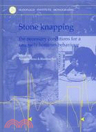 Stone Knapping: The Necessary Conditions for a Uniquely Hominid Behaviour