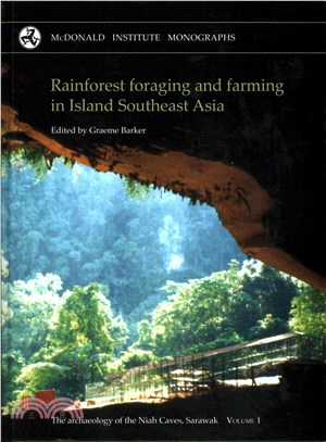 Rainforest Foraging and Farming in Island Southeast Asia ─ The Archaeology of the Niah Caves, Sarawak Volume 1