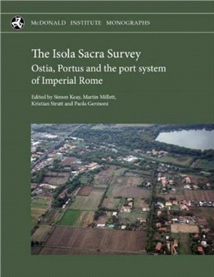 The Isola Sacra Survey: Ostia, Portus and the port system of Imperial Rome