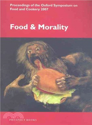 Food and Morality: Proceedings of the Oxford Symposium on Food and Cookery 2007