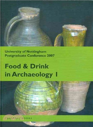 Food and Drink in Archaeology I: University of Nottingham Postgraduate Conference 2007