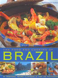 The Food and Cooking of Brazil ─ Traditions, Ingredients, Tastes, Techniques, 65 Classic Recipes