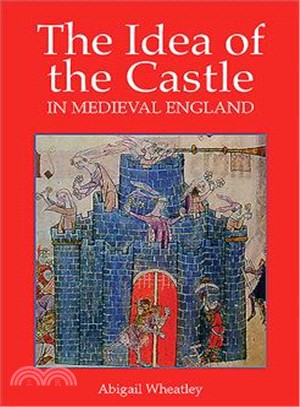 The Idea of the Castle in Medieval England