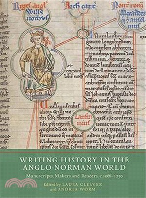 Writing History in the Anglo-norman World ― Manuscripts, Makers and Readers, C.1066-c.1250