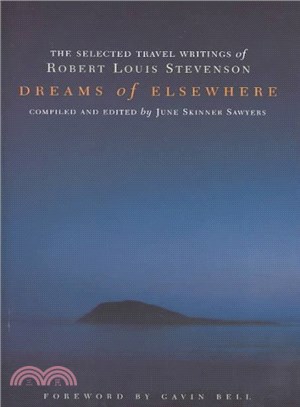 Dreams of Elsewhere ― The Selected Travel Writings of Robert Louis Stevenson