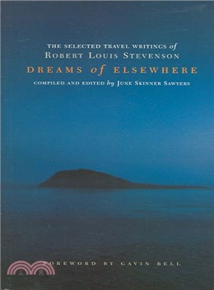Dreams Of Elsewhere ― The Selected Travel Writings Of Robert Louis Stevenson